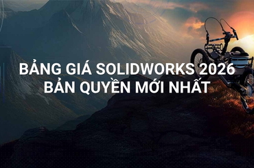 Bảng giá SOLIDWORKS 2026 bản quyền mới nhất